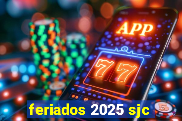 feriados 2025 sjc